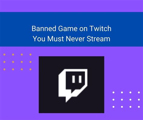 games banned from twitch